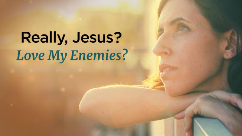 Time Of Grace Really Jesus Love My Enemies 